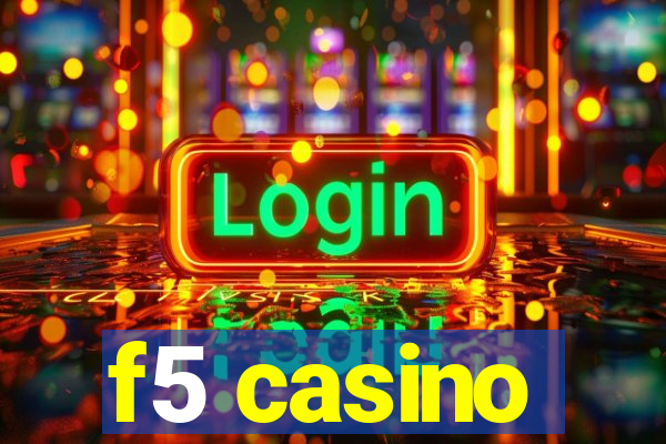 f5 casino